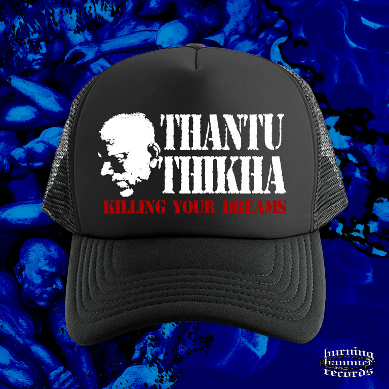 Thantu Thikha - Waging War Against Your Facade Trucker Hat