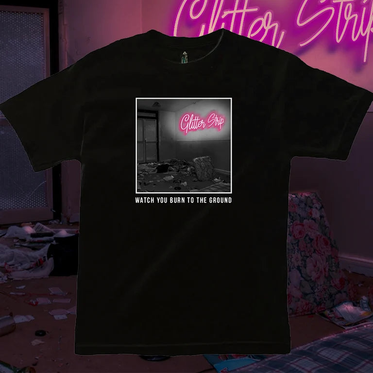 Glitter Strip - 'Watch You Burn To The Ground' Tee