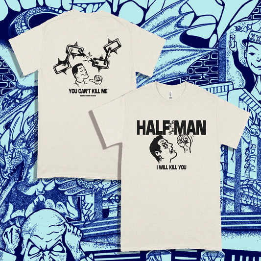 Half Man - I Will Kill You Tee